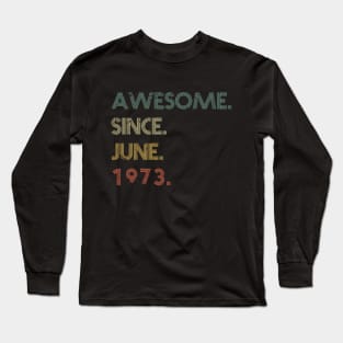 Awesome Since June 1973 Long Sleeve T-Shirt